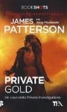 Jassy Mackenzie, James Patterson - Private Gold. Un caso della Private Investigations