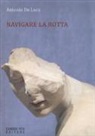 Antonio De Luca - Navigare la rotta