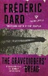 Frederic Dard, Frédéric Dard, Melanie Florence, Frank Wynne - Gravediggers'' Bread