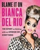 Bianca Del Rio, Bianca Del Rio - Blame It On Bianca Del Rio