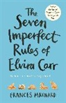 Frances Maynard - The Seven Imperfect Rules of Elvira Carr