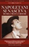 Vittorio Paliotti - Napoletani si nasceva. Personaggi, storie ed eventi insoliti, testimoni della intraprendenza e creatività partenopee