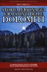 Dino Dibona - Storie personaggi e racconti delle dolomiti: luoghi e figure in bilico fra realtà e fantasia rivivono attraverso antiche narrazioni gelosamente custodite dall'immaginario popolare e trasmesse di generazione in generazione