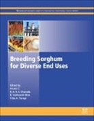 Aruna (Indian Institute of Millets Research C, Aruna Reddy, Aruna C. Reddy, B. Venkatesh Bhat, B. Venkatesh (Indian Institute of Millets Research Bhat, B.V. (Indian Institute of Millets Research Bhat... - Breeding Sorghum for Diverse End Uses