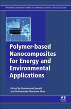 Mohammad Jawaid, Mohammad (Biocomposite Technology Laborato Jawaid, Mohammad (Senior Fellow (Professor) Jawaid, Mohammad Jawaid, Mohammad (Biocomposite Technology Laboratory Jawaid, Mohammad (Fellow Researcher (Associate Professor) Jawaid... - Polymer-Based Nanocomposites for Energy and Environmental Applications