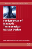 Vasilij A. Glukhikh, Vasilij A. (Former Director and Scientif Glukhikh, Boris Nikolaevich Kolbasov, Oleg Gennadievich Filatov, Oleg Gennadievich (Scientific Supervisor Filatov, Vasilij A. Glukhikh... - Fundamentals of Magnetic Thermonuclear Reactor Design