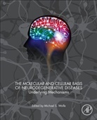 Michael S. (EDT) Wolfe, Wolfe, Michael S Wolfe, Michael S. Wolfe, Michael S. (Professor of Neurology Wolfe, Wolfe Michael S. - The Molecular and Cellular Basis of Neurodegenerative Diseases