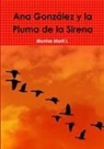 Montse Marti L., Montse Martí L. - Ana González y la Pluma de la Sirena