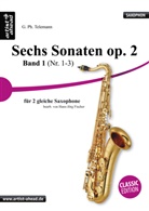 Georg Philipp Telemann - Sechs Sonaten op. 2 - Band 1 (Nr. 1-3) - für zwei gleiche Saxophone - von Georg Philipp Telemann. Bd.1