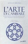 Adriaan Bekman, F. Fabiani - L'arte di cambiare. Pratiche di leadership orizzontale per la business transformation