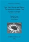 Simon Buteux, Laurence Jones, Ann Woodward - Iron Age, Roman and Saxon Occupation at Grange Park