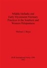 Michael Boyd, Michael J. Boyd - Middle Helladic and Early Mycenaean Mortuary Practices in the Southern and Western Peloponnese