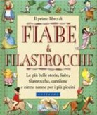 L. Fioruzzi, L. Vallardi - Il primo libro di fiabe e filastrocche. Le più belle storie, fiabe, filastrocche, cantilene e ninne nanne per i più piccini
