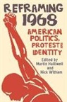 Martin Halliwell, Martin (Professor of American Thought a Halliwell, Martin Witham Halliwell, Not Available (NA), Martin Halliwell, Nick Witham - Reframing 1968