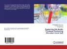 Nivedita Mishra, Praveen K Srivastava, Praveen Kr Srivastava, Praveen Kr. Srivastava, Deepa Chand Sharma, Deepak Chand Sharma... - Exploring the Acidic Protease Producing Microbes From Soil