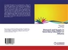 Ruzhdi Bici, Ruzhdie Bici, Bukur Dumani, Bukuri Dumani, Nexhmi Dumani - Demand and Supply in Secondary Education in Albania