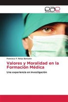 Francisco F Reluz Barturén, Francisco F. Reluz Barturén - Valores y Moralidad en la Formación Médica