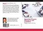 Guillermo Enrique Calderón Ruiz - Applying Process Mining in real problems