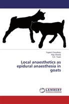 Yuges Choudhary, Yugesh Choudhary, Raj Sharda, Raju Sharda, S K Tiwari, S. K. Tiwari... - Local anaesthetics as epidural anaesthesia in goats