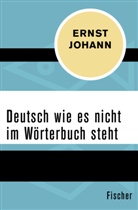 Ernst Johann - Deutsch wie es nicht im Wörterbuch steht