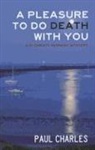 Paul Charles - A Pleasure to Do Death with You