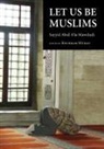 Sayyid Abul A'la Mawdudi, Khurram Murad - Let Us Be Muslims