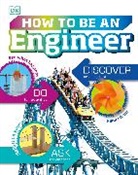 DK, Emily Hunt, Emily/ Vorderman Hunt, Carol Vorderman - How to Be an Engineer