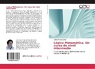 Carlos Ernesto Scirica - Lógica Matemática. Un curso de nivel intermedio