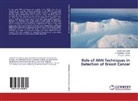 Santhosh Kumar, P Santhosh Kumar, P. Santhosh Kumar, P V G K Sarma, P. V. G. K. Sarma, P.V.G.K. Sarma... - Role of ANN Techniques in Detection of Breast Cancer