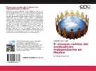Willebaldo Gómez Zuppa - El sinuoso camino del sindicalismo independiente en México