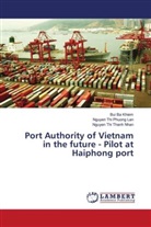 Bu Ba Khiem, Bui Ba Khiem, Nguyen Th Phuong Lan, Nguyen Thi Phuong Lan, N Thanh Nhan, Nguyen Thi Thanh Nhan - Port Authority of Vietnam in the future - Pilot at Haiphong port