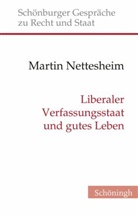 Martin, Nettesheim, Martin Nettesheim, Ott Depenheuer, Otto Depenheuer, Grabenwarter... - Liberaler Verfassungsstaat und gutes Leben