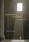 Brian H. Peterson - The Blossoming of the World: Essays and Images