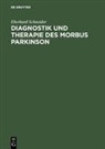 Eberhard Schneider - Diagnostik und Therapie des Morbus Parkinson
