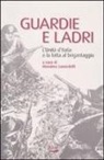 Massimo Lunardelli - Guardie e ladri. L'unità d'Italia e la lotta al brigantaggio
