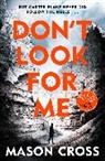 Mason Cross, Cross Mason - Don't Look For Me