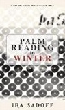 Ira Sadoff - Palm Reading in Winter