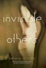 Karina M Sczcurek, Karina M. Sczcurek - Invisible Others