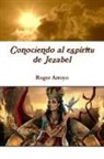 Roger Arroyo - Conociendo al espíritu de Jezabel