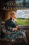 Tamera Alexander - To Wager Her Heart