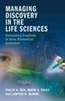 Lawton R. Burns, Mark V. Pauly, Philip A. Rea, Philip A. (University of Pennsylvania) Pauly Rea - Managing Discovery in the Life Sciences