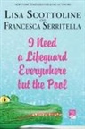 Lisa Scottoline, Francesca Serritella - I Need a Lifeguard Everywhere But the Pool