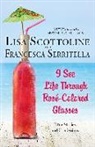 Lisa Scottoline, Lisa/ Serritella Scottoline, Francesca Serritella - I See Life Through Rose-colored Glasses