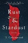 T. Greenwood - Rust & Stardust