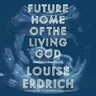 Louise Erdrich, Louise Erdrich - Future Home of the Living God (Livre audio)