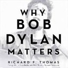 Richard Thomas, Richard F. Thomas, Nick Landrum - Why Bob Dylan Matters (Audio book)