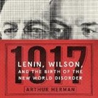 Arthur Herman, Stefan Rudnicki - 1917: Lenin, Wilson, and the Birth of the New World Disorder (Audio book)