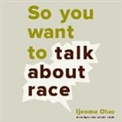 Ijeoma Oluo - So You Want to Talk about Race (Hörbuch)