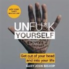 Gary John Bishop - Unfu*k Yourself: Get Out of Your Head and Into Your Life (Audio book)