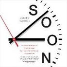 Andrew Santella, Roger Wayne - Soon: An Overdue History of Procrastination, from Leonardo and Darwin to You and Me (Audio book)